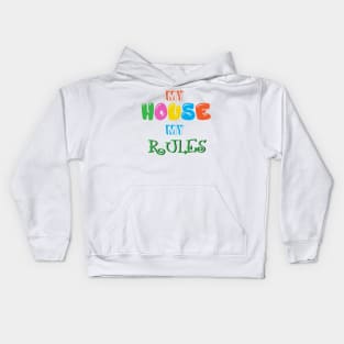 My House, My Rules Kids Hoodie